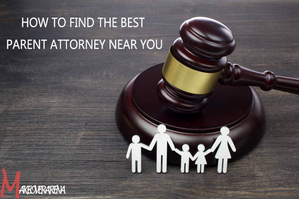 How to Find the Best Parent Attorney Near You