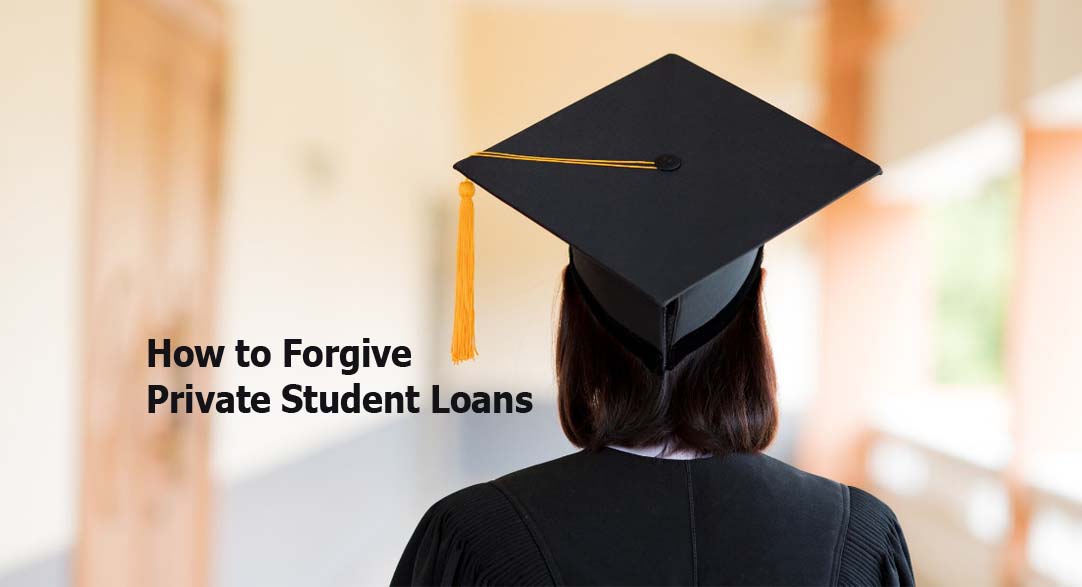 How to Forgive Private Student Loans