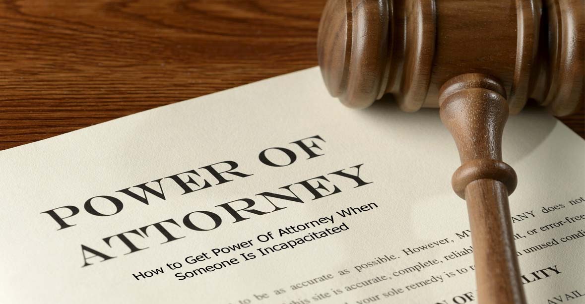 How to Get Power Of Attorney When Someone Is Incapacitated