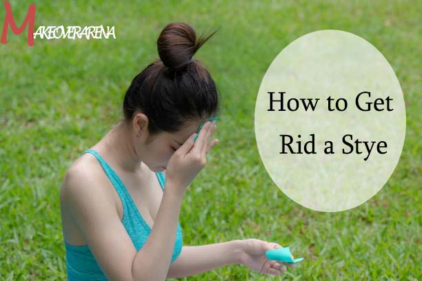 How to Get Rid a Stye