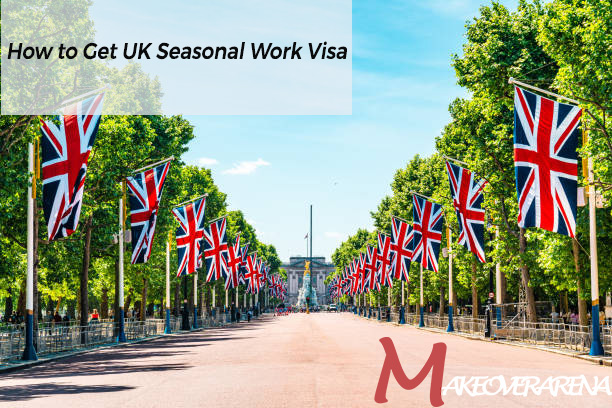How to Get UK Seasonal Work Visa