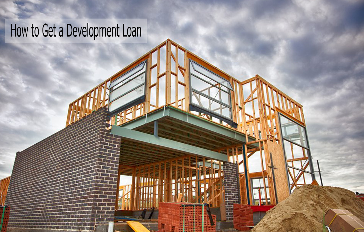 How to Get a Development Loan
