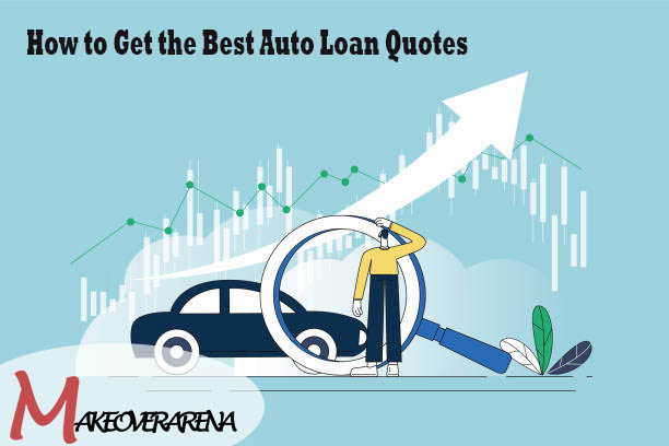 How to Get the Best Auto Loan Quotes