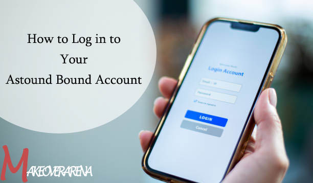How to Log in to Your Astound Bound Account