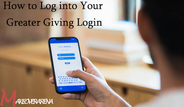 How to Log into Your Greater Giving Login