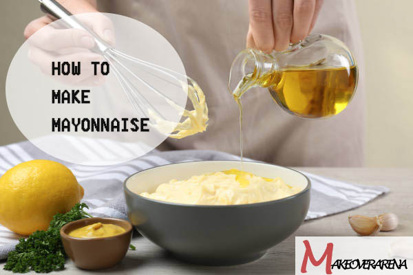How to Make Mayonnaise 