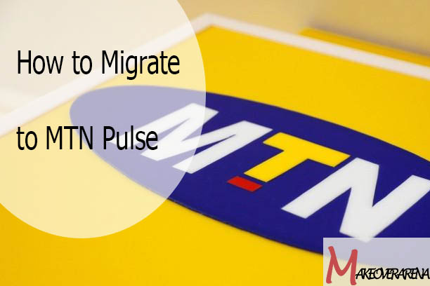 How to Migrate to MTN Pulse