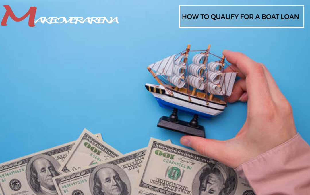 How to Qualify For a Boat Loan