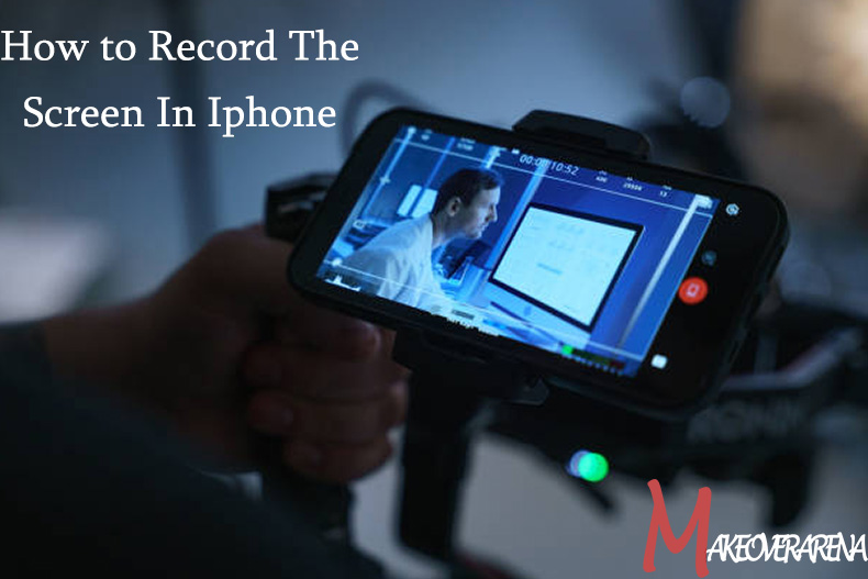 How to Record The Screen In Iphone 