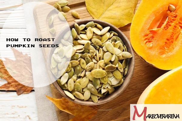 How to Roast Pumpkin Seeds 