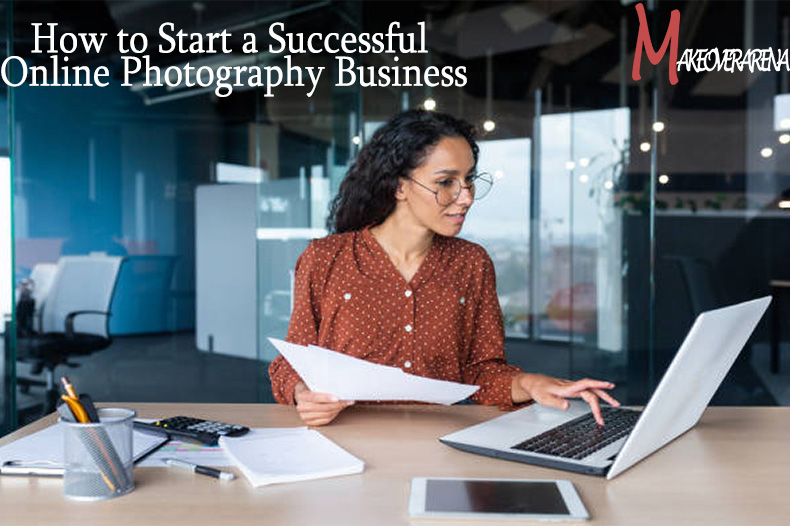 How to Start a Successful Online Photography Business