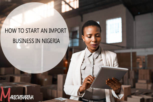 How to Start an Import Business in Nigeria