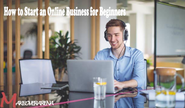 How to Start an Online Business for Beginners