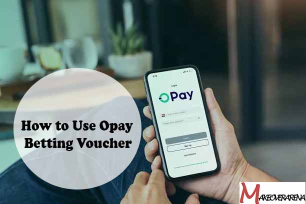 How to Use Opay Betting Voucher