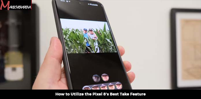 How to Utilize the Pixel 8's Best Take Feature