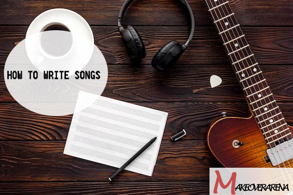 How to Write Songs 