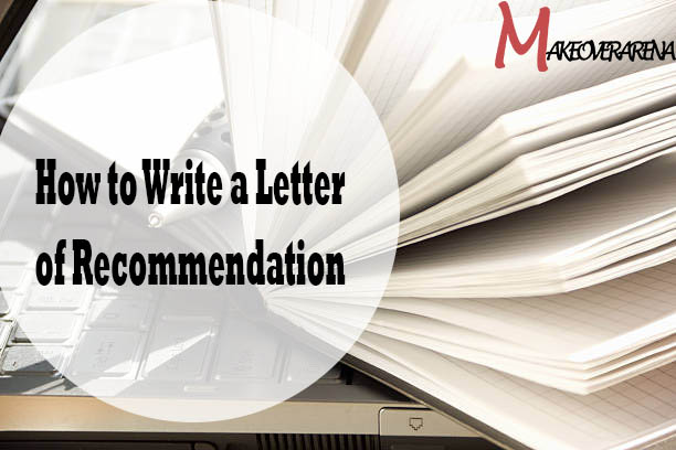 How to Write a Letter of Recommendation 