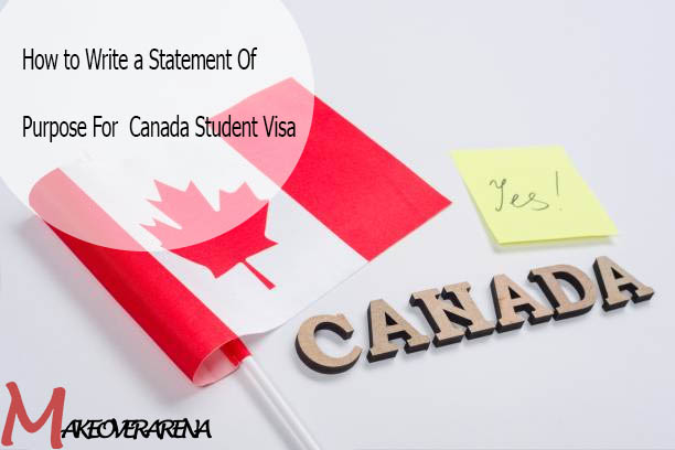 How to Write a Statement Of Purpose For Canada Student Visa
