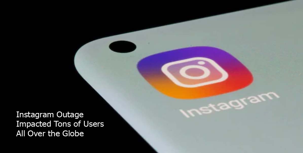 Instagram Outage Impacted Tons of Users All Over the Globe