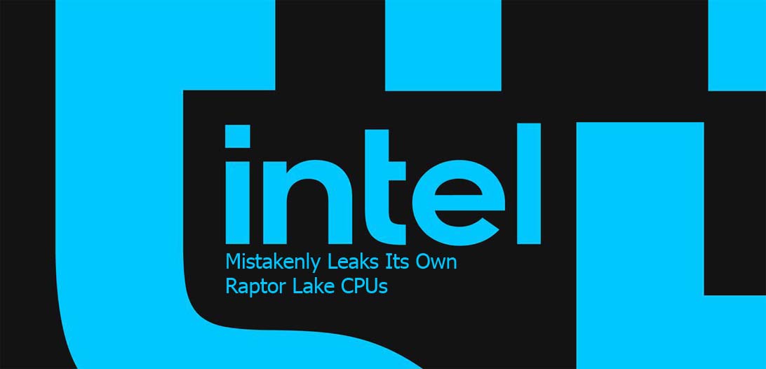 Intel Mistakenly Leaks Its Own Raptor Lake CPUs