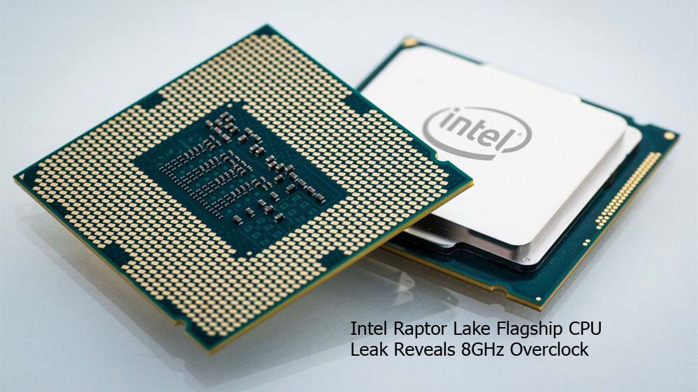 Intel Raptor Lake Flagship CPU Leak Reveals 8GHz Overclock