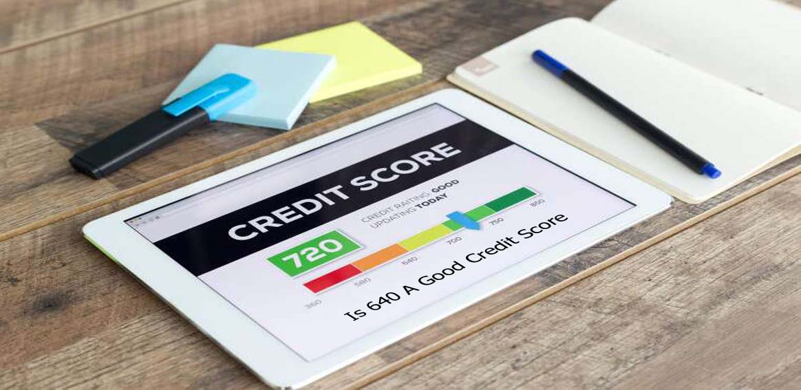 Is 640 A Good Credit Score