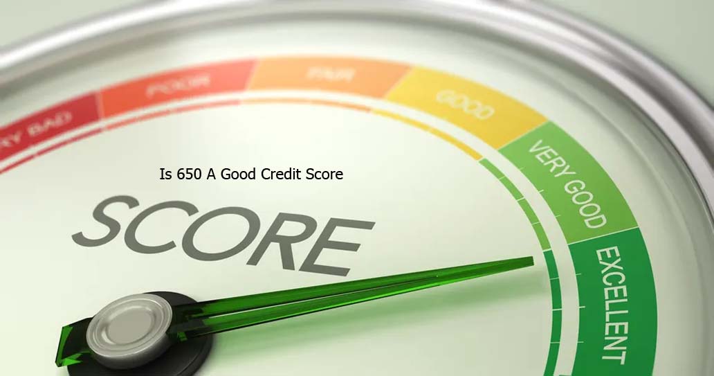 Is 650 A Good Credit Score