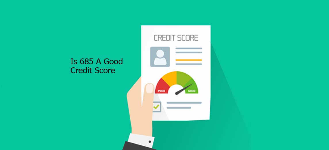 Is 685 A Good Credit Score