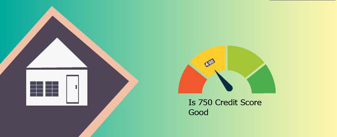 Is 750 Credit Score Good