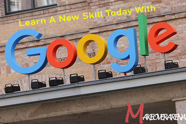 Learn A New Skill Today With Google