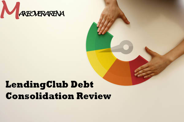 LendingClub Debt Consolidation Review