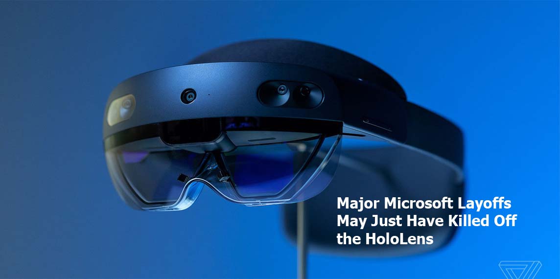 Major Microsoft Layoffs May Just Have Killed Off the HoloLens