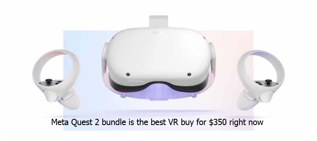 Meta Quest 2 bundle is the best VR buy for $350 right now