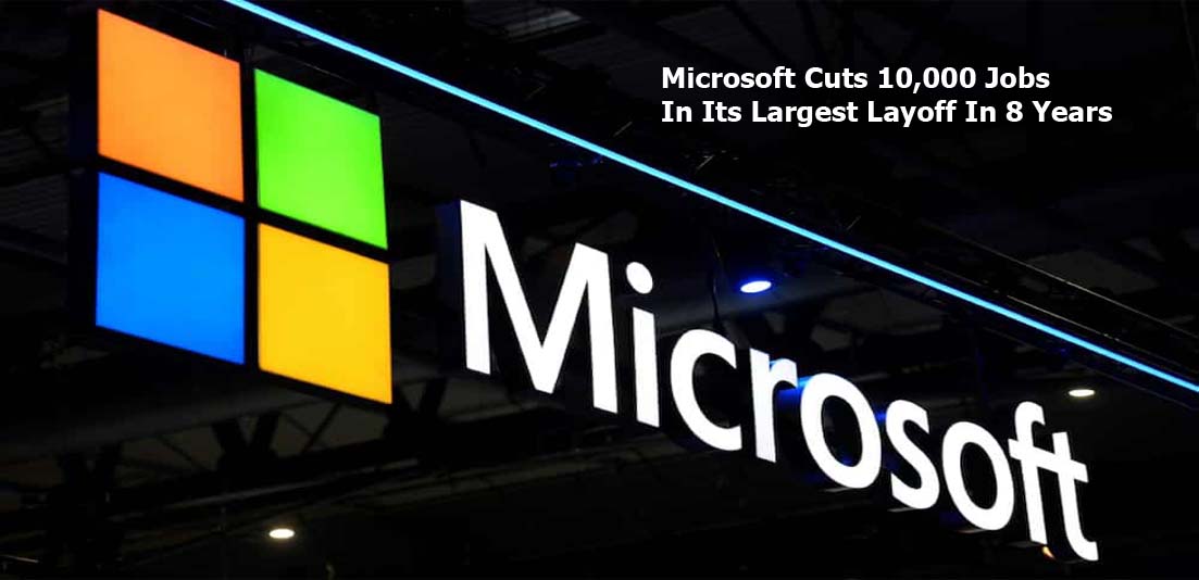 Microsoft Cuts 10,000 Jobs In Its Largest Layoff In 8 Years