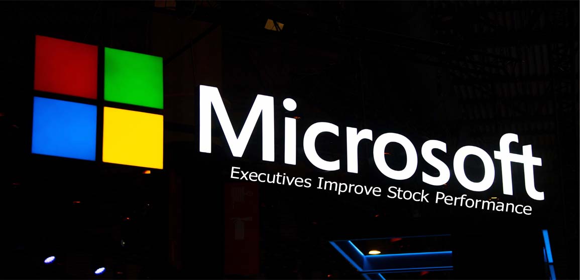 Microsoft Executives Improve Stock Performance