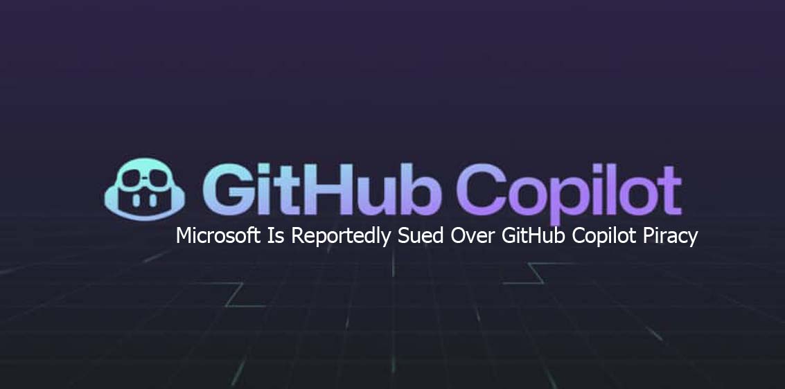 Microsoft Is Reportedly Sued Over GitHub Copilot Piracy