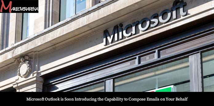 Microsoft Outlook is Soon Introducing the Capability to Compose Emails on Your Behalf