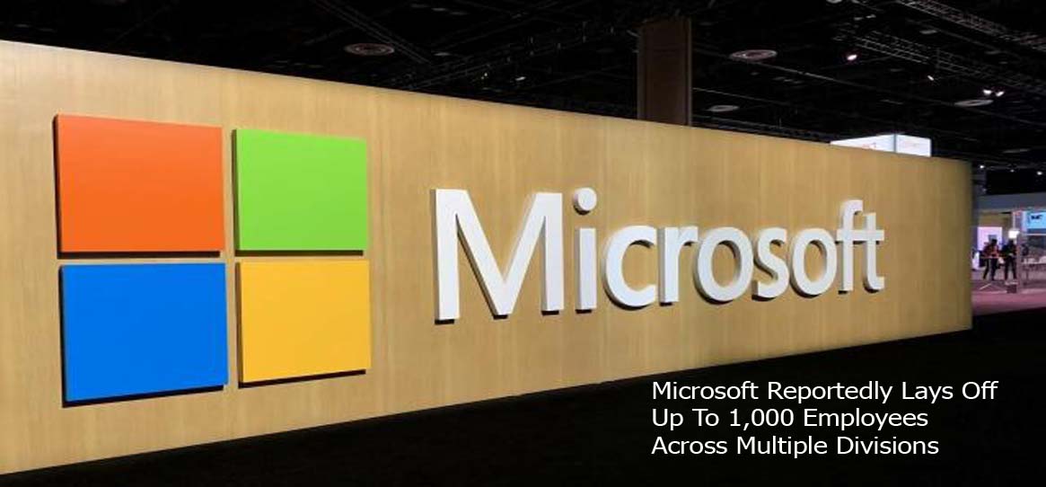 Microsoft Reportedly Lays Off Up To 1,000 Employees Across Multiple Divisions
