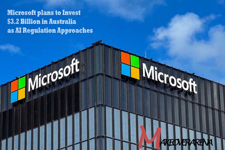Microsoft plans to Invest $3.2 Billion in Australia as AI Regulation Approaches