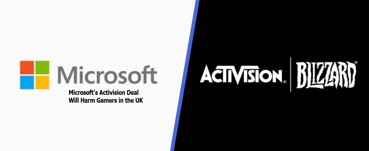 Microsoft’s Activision Deal Will Harm Gamers in the UK