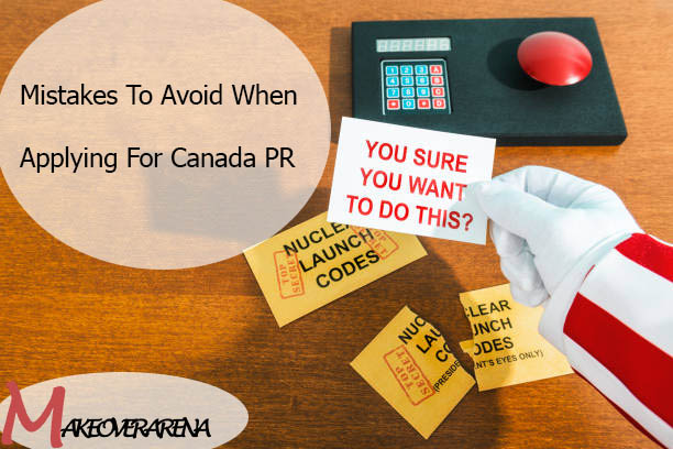Mistakes To Avoid When Applying For Canada PR