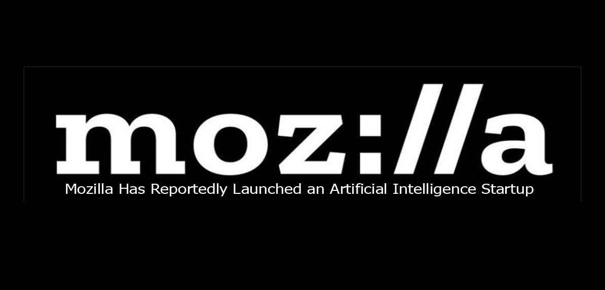 Mozilla Has Reportedly Launched an Artificial Intelligence Startup