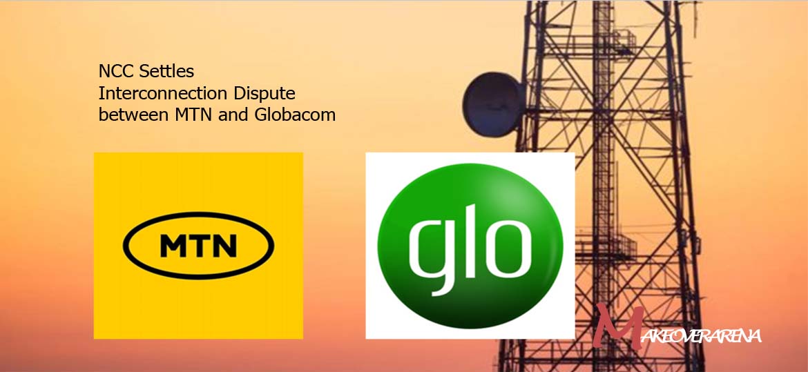 NCC Settles Interconnection Dispute between MTN and Globacom  