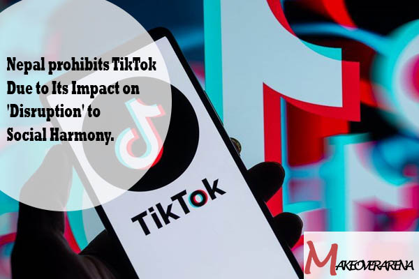 Nepal prohibits TikTok Due to Its Impact on 'Disruption' to Social Harmony.
