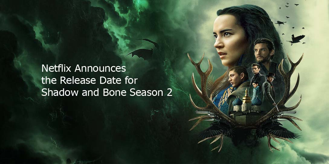 Netflix Announces the Release Date for Shadow and Bone Season 2