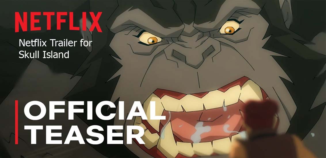 Netflix Trailer for Skull Island