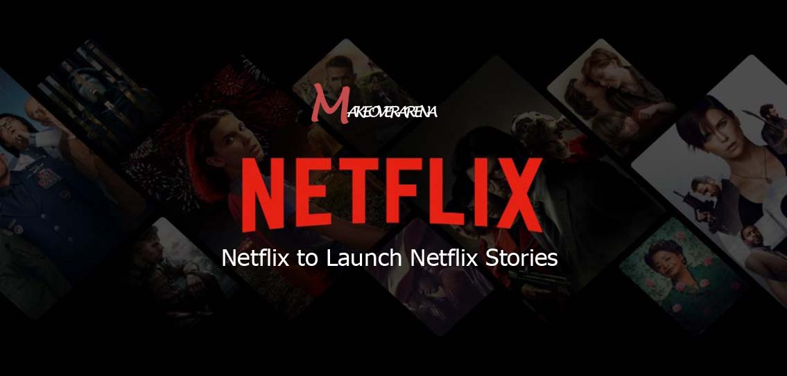 Netflix to Launch Netflix Stories