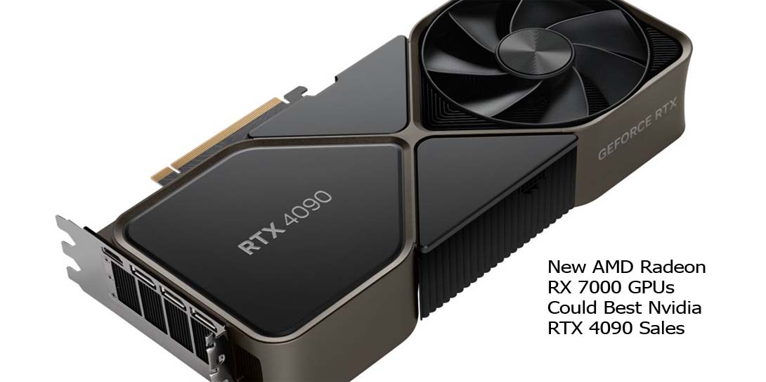 New AMD Radeon RX 7000 GPUs Could Best Nvidia RTX 4090 Sales