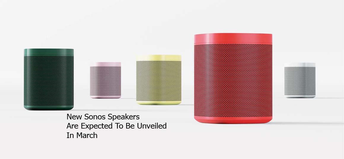 New Sonos Speakers Are Expected To Be Unveiled In March