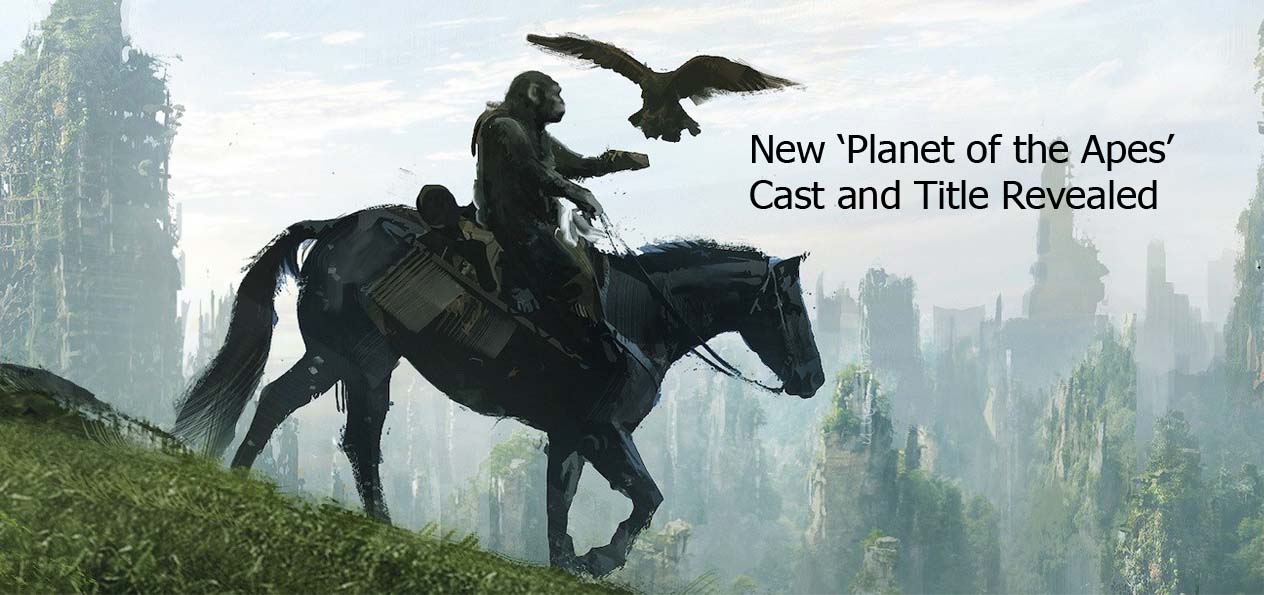 New ‘Planet of the Apes’ Cast and Title Revealed